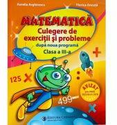 MATEMATICA. Culegere de exercitii si probleme. Clasa a 3-a (dupa noua programa) - Aurelia Arghirescu (ISBN: 9789731232454)