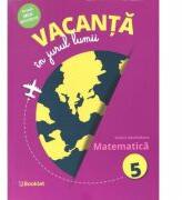 Vacanta in jurul lumii. Matematica, clasa a 5-a - Felicia Sandulescu (ISBN: 9786065908437)