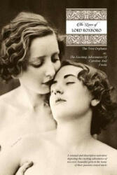 The Loves of Lord Roxboro (In Six Complete Volume): The Two Orphans, or; THE EXCITING ADVENTURES OF CAROLINE & FREDA - Sir Walter Bone, Locus Elm Press (ISBN: 9781505437614)