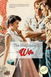 The Neighbour's Wife: The Extra-Marital Escapades of a Horny House-Wife - Anonymous, Locus Elm Press (ISBN: 9781985859289)