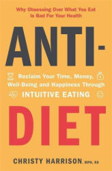 Anti-Diet - Christy Harrison (ISBN: 9781529381207)