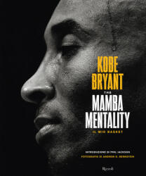 The Mamba mentality. Il mio basket - Kobe Bryant, A. Bernstein (ISBN: 9788817108348)