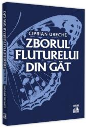 Zborul fluturelui din gat - Ciprian Ureche (ISBN: 9786069018590)