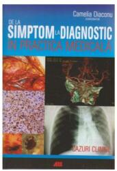 De la simptom la diagnostic in practica medicala - Camelia Diaconu (ISBN: 9786065874053)