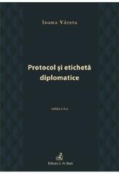 Protocol si eticheta diplomatice (editia a III-a) - Ioana Varsta (ISBN: 9786061811069)