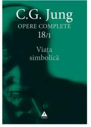 Viata simbolica - Opere Complete, volumul 18/1 - C. G. Jung (ISBN: 9789737078209)