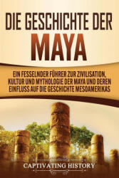 Geschichte der Maya - CAPTIVATING HISTORY (ISBN: 9781637160121)