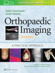 Orthopaedic Imaging: A Practical Approach - Adam Greenspan, Javier Beltran (ISBN: 9781975136475)