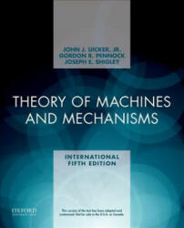 Theory of Machines and Mechanisms - Uicker, Jr. , John J. (University of Wisconsin), Gordon R. (Purdue University) Pennock, Joseph E. (The University of Michigan) Shigley (ISBN: 9780190264505)