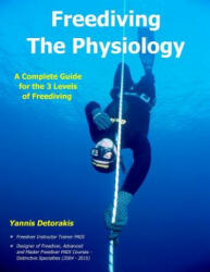 Freediving - The Physiology: A Complete Guide for the 3 Levels of Freediving - Yannis Detorakis (ISBN: 9781545146286)