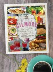 Eat Like A Gilmore - Kristi Carlson, Bonnie Matthews (ISBN: 9783956315336)