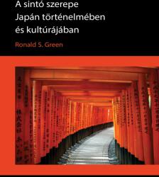 Ronald S. Green: A sintó szerepe Japán történelmében és kultúrájában (2021)