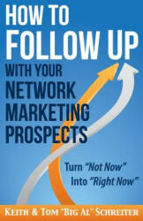 How to Follow Up With Your Network Marketing Prospects - Schreiter Keith Schreiter, Schreiter Tom "Big Al" Schreiter (ISBN: 9781892366429)