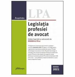 Legislatia profesiei de avocat. Editia 2021 - Madalina Dinu (ISBN: 9786062718060)