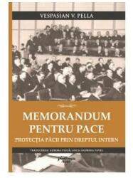 Memorandum pentru pace. Protectia pacii prin dreptul intern - Vespasian Pella (ISBN: 9786062716486)