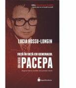 Fata in fata cu generalul Ion Mihai Pacepa - Lucia Hossu-Longin (ISBN: 9786069671153)