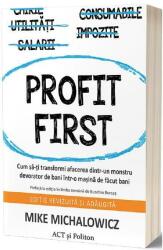 Profit First. Cum să-ți transformi afacerea dintr-un monstru devorator de bani într-o mașină de făcut bani (ISBN: 9786069137741)