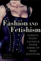 Fashion and Fetishism - David Kunzle (ISBN: 9780750938099)