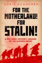 For the Motherland! for Stalin! - Boris Bogachev, Maria Bogacheva, Geoffrey Roberts (ISBN: 9781849047975)