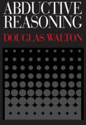 Abductive Reasoning - Douglas Walton (ISBN: 9780817357825)