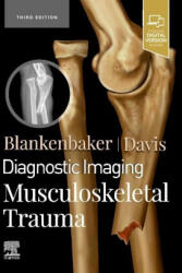 Diagnostic Imaging: Musculoskeletal Trauma - Blankenbaker, Donna G, MD, FACR, Kirkland W. Davis (ISBN: 9780323793933)
