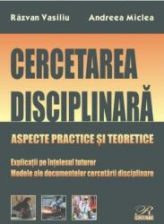 Cercetarea disciplinara - Razvan Vasiliu, Andreea Miclea (ISBN: 9786060250395)