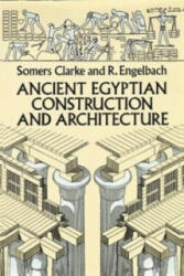 Ancient Egyptian Construction and Architecture - Somers Clarke, R. Engelbach (ISBN: 9780486264851)