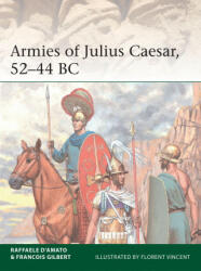 Armies of Julius Caesar 58-44 BC - Francois Gilbert, Florent Vincent (ISBN: 9781472845245)