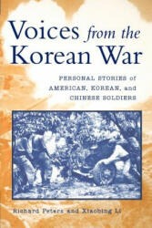 Voices from the Korean War - Richard Peters, Xiaobing Li (2004)