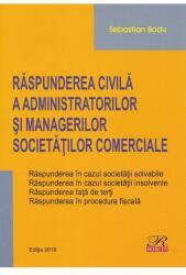 Raspunderea civila a administratorilor si managerilor societatilor comerciale. Editia 2019 - Sebastian Bodu (ISBN: 9786060250135)