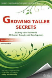 Growing Taller Secrets: Journey Into The World Of Human Growth And Development, or How To Grow Taller Naturally And Safely. Second Edition - Robert Grand (ISBN: 9780967765525)