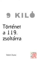 9 KILÓ - TÖRTÉNET A 119. ZSOLTÁRRA (ISBN: 9789737605214)