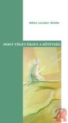 HOGY VÉGET ÉRJEN A SÖTÉTSÉG (ISBN: 9789738022607)