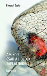 AMIKOR CSAK A HOLLÓK TÁPLÁLNAK (ISBN: 9789731651156)