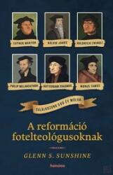 A REFORMÁCIÓ FOTELTEOLÓGUSOKNAK (ISBN: 9789731651781)