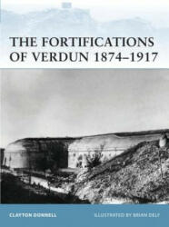 Fortifications of Verdun 1874-1917 - Clayton Donnell (ISBN: 9781849084123)