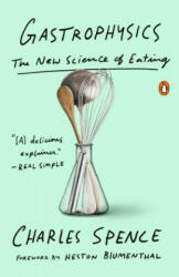 Gastrophysics: The New Science of Eating - Charles Spence (ISBN: 9780735223479)