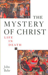 Mystery of Christ: Life in Death T - John Behr (ISBN: 9780881413069)