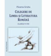 Culegere de limba si literatura romana - Floarea Gruba (ISBN: 9786061701407)