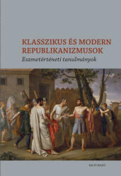 Klasszikus és modern republikanizmusok (2021)