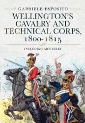 Cavaleria și Corpul Tehnic al lui Wellington, 1800-1815 (2021)