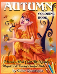 Autumn Coloring Book -Mosaic Adult Color By Number- Magical Fall Coloring Book For Adults - Color Questopia (2020)