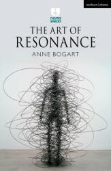Art of Resonance - Anne Bogart (2021)