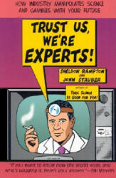 Trust Us We're Experts Pa: How Industry Manipulates Science and Gambles with Your Future (ISBN: 9781585421398)