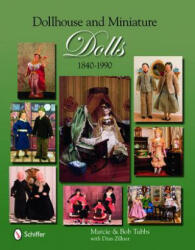 Dollhouse and Miniature Dolls: 1840-1990 - Dian Zillner (ISBN: 9780764332647)