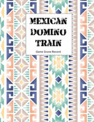 Mexican domino train game Score Record: large size pads were great. Mexican Train Score Record Dominoes Scoring Game Record Level Keeper Book - Sophia Kingcarter (ISBN: 9781700181527)