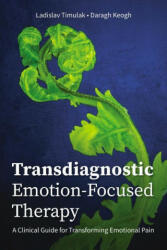 Transdiagnostic Emotion-Focused Therapy - Daragh Keogh (ISBN: 9781433836633)