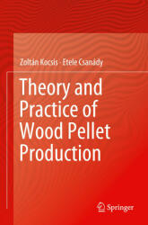 Theory and Practice of Wood Pellet Production - Zoltán Kocsis (ISBN: 9783030261818)