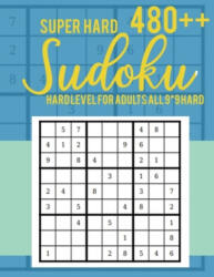 Super Hard 480++ Sudoku: Hard Level for Adults All 9*9 Hard - Sudoku Puzzle Books - Sudoku Puzzle Books Hard - Large Print Sudoku Puzzle Books - Rs Sudoku Puzzle (ISBN: 9781703372779)