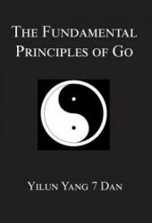 Fundamental Principles of Go - Yilun Yang (ISBN: 9781976297243)